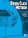 Drum Class Method, Vol 1: Effectively Presenting the Rudiments of Drumming and the Reading of Music
