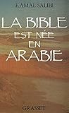 La Bible est née en Arabie (Littérature) (French Edition) by 