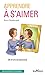 Apprendre à s'aimer : Clé d'une vie épanouie by 