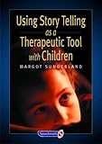 Using Story Telling as a Therapeutic Tool with Children (Helping Children with Feelings)