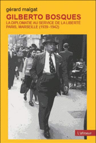 Gilberto Bosques - La diplomatie au service de la liberté by GERARD MALGAT (Paperback)