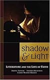 Shadow and Light : Literature and the Life of Faith, , 0891120696