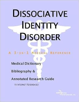 Dissociative Identity Disorder A Medical Dictionary Bibliography And Annotated Research Guide To Internet References Icon Health Publications Icon Health Publications 9780597843952 Amazon Com Books