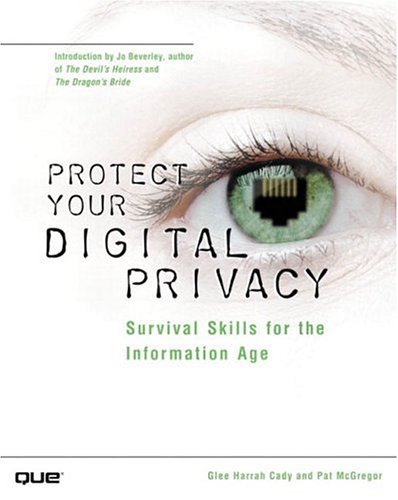 Protect Your Digital Privacy! Survival Skills for the Information Age by Glee Harrah Cady, Pat McGregor
