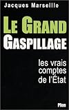 Image de Le Grand Gaspillage : Les vrais comptes de l'Etat