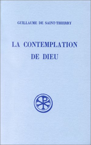 LA CONTEMPLATION DE DIEU. L'ORAISON DE DOM GUILLAUME. Edition bilingue français-latin, Réimpressio by Jacques Hourlier, Guillaume de Saint-Thierry