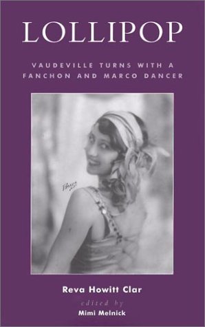 Lollipop: Vaudeville Turns with a Fanchon and Marco Dancer (Studies and Documentation in the History by Reva Howitt Clar