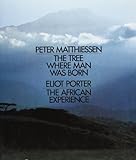 Hardcover The Tree Where Man Was Born / The African Experience by Peter Matthiessen (1972-01-01) Book