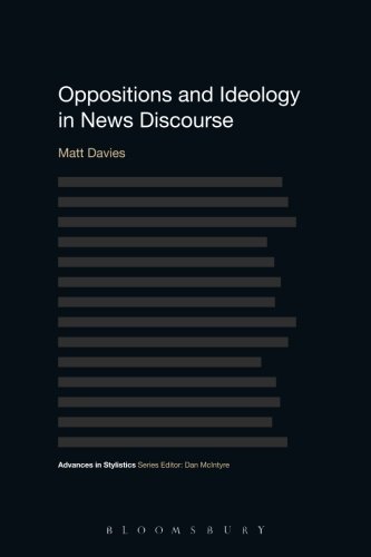 Oppositions and Ideology in News Discourse (Advances in Stylistics)