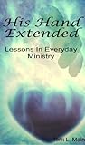 His Hand Extended: Lessons in Everyday Ministry (Wordmaster Bible Study Library)
