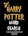 Harry Potter Word Search - The Unofficial Puzzle Book With Hundreds Of Magical Words To Increase Your Knowledge On Hogwarts, Spells, Charms, Hexes, Facts And Trivia by Michael Fry