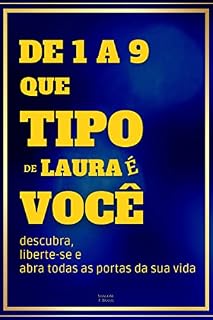 Livro DE 1 A 9 QUE TIPO DE LAURA É VOCÊ descubra, liberte-se e abra todas as portas da sua vida