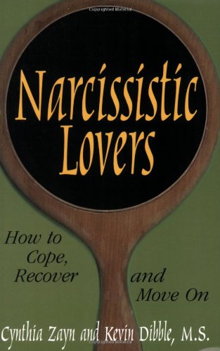 Narcissistic Lovers: How to Cope, Recover and Move On