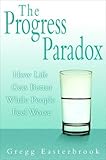 The Progress Paradox: How Life Gets Better While People Feel Worse cover