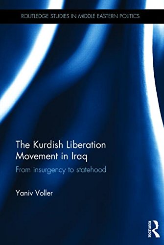 The Kurdish Liberation Movement in Iraq: From Insurgency to Statehood (Routledge Studies in Middle Eastern Politics)