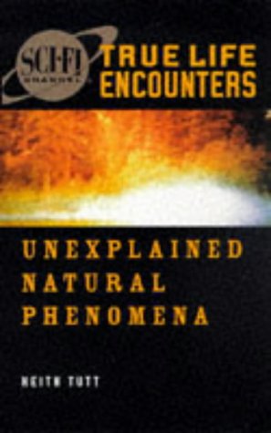 "Sci-Fi Channel True Life Encounters - Unexplained Natural Phenomen (Science fi Channel True Life Encounters)" av Keith Tutt