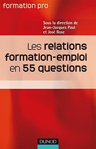 Les  relations formation-emploi en 55 questions