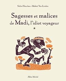 Sagesses et malices de Madi, l'idiot voyageur