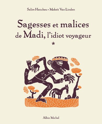 Sagesses et malices de Madi, l'idiot voyageur