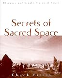 Secrets of Sacred Space by Chuck Pettis
