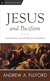 Jesus and Pacifism: An Exegetical and Historical Investigation (Davenant Guides) (Volume 1)
