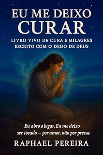 Livro Eu Me Deixo Curar: Livro Vivo de Cura e Milagres