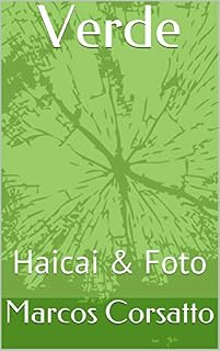 Livro Verde: Haicai & Foto (Haicais Livro 1)