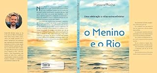 Livro O Menino e o Rio: Uma celebração a vidas extraordinárias