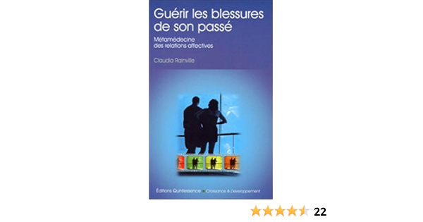 Guerir Les Blessures De Son Passe French Edition Rainville Claudia 9782913281424 Amazon Com Books