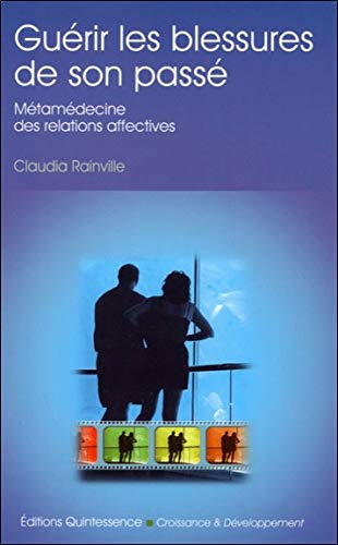 Guerir Les Blessures De Son Passe French Edition Rainville Claudia 9782913281424 Amazon Com Books