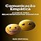 Livro Comunicação Empática A Chave para Relacionamentos Saudáveis (INTELIGÊNCIA EMOCIONAL & SAÚDE MENTAL Livro 1)