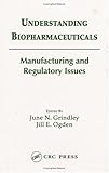 Image de Understanding Biopharmaceuticals: Manufacturing and Regulatory Issues