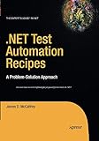 .NET Test Automation Recipes: A Problem-Solution Approach (Expert's Voice in .NET)