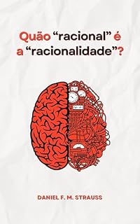 Livro Quão “racional” é a “racionalidade?”