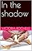 In the shadow (Broken hearts Book 1) by Victoria Rochelle