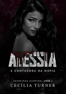 Livro ALESSIA: A Contadora da Máfia (Herdeiros Zampieri Livro 4)