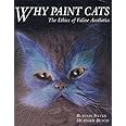 Why Paint Cats: The Ethics of Feline Aesthetics: Silver, Burton, Busch ...
