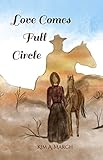 Love Comes Full Circle by Kim A. March