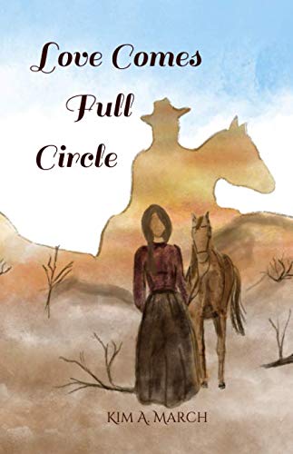 Love Comes Full Circle by Kim A. March