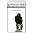 A Short History of Progress: Fifteenth Anniversary Edition (The CBC Massey Lectures)