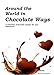 Around the World in Chocolate Ways by
