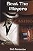 Beat the Players: Casinos, Cops, and the Game Inside the Game by 