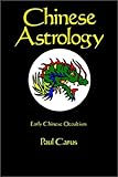 Chinese Astrology: Early Chinese Occultism by 