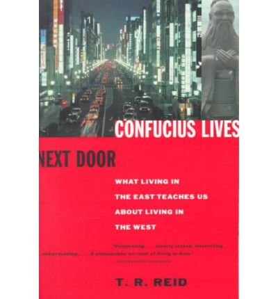 Confucius Lives Next Door: What Living in the East Teaches Us About Living in the West