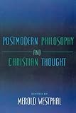 Postmodern Philosophy and Christian Thought (Indiana Series in the Philosophy of Religion)