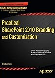 Practical SharePoint 2010 Branding and Customization (Expert's Voice in Sharepoint) by Erik Swenson