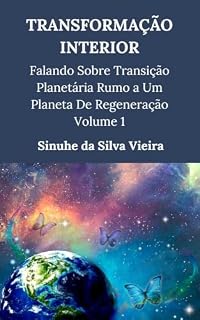 Livro Transformação Interior: Falando Sobre Transição Planetária Rumo a Um Planeta De Regeneração - Volume 1