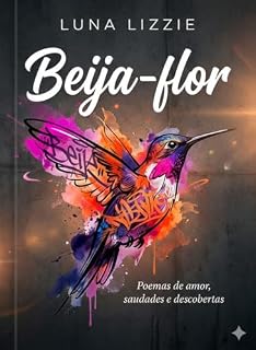 Livro Beija-Flor: Poemas de amor, saudades e descobertas