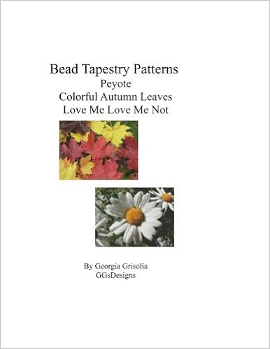 Buy Bead Tapestry Patterns Peyote Colorful Autumn Leaves Love Me Love Me Not Book Online At Low Prices In India Bead Tapestry Patterns Peyote Colorful Autumn Leaves Love Me Love Me