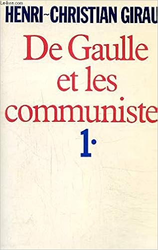 Amazon Fr De Gaulle Et Les Communistes Tome 1 Giraud Henri Christian Livres